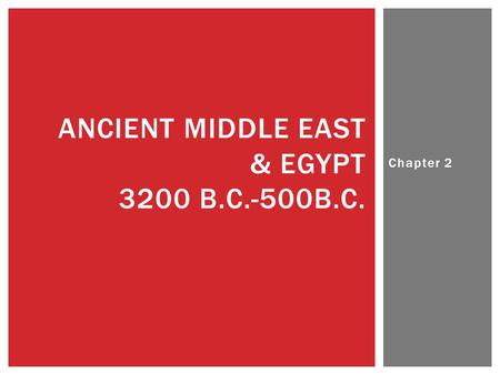 Ancient Middle East & Egypt 3200 B.C.-500B.C.