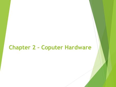 Chapter 2 – Coputer Hardware