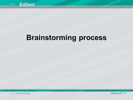 Brainstorming process. Brainstorming – the process of finding ideas While some good ideas come from sudden inspiration, most result from staff members.