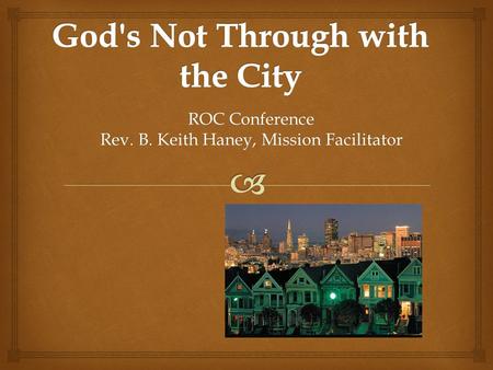 ROC Conference Rev. B. Keith Haney, Mission Facilitator.