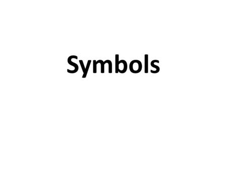Symbols. wikipedia says: A symbol is something that represents an idea, a physical entity or a process but is distinct from it. The purpose of a symbol.