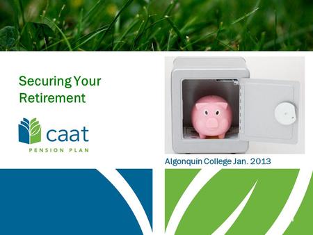1 Securing Your Retirement Algonquin College Jan. 2013.