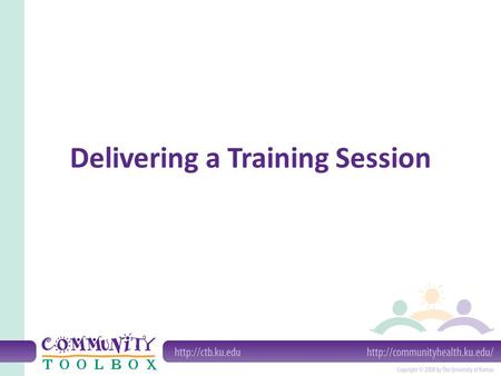 Delivering a Training Session. What are the advantages of holding a training session? Improve organizational morale Holding training sessions can make.