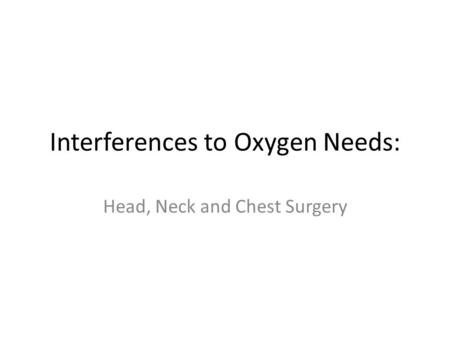 Interferences to Oxygen Needs: Head, Neck and Chest Surgery.