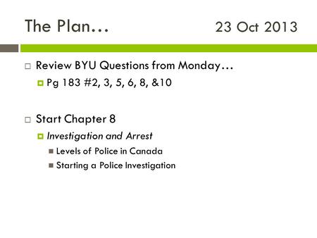 The Plan… 23 Oct 2013 Review BYU Questions from Monday…