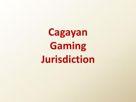 Cagayan Gaming Jurisdiction. Player Protection Probity Checking Software Testing Payment Solution and Business Plan Evaluation.