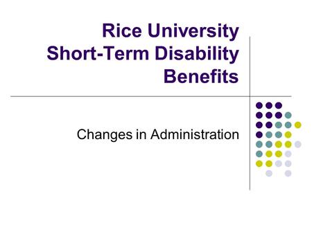 Rice University Short-Term Disability Benefits Changes in Administration.