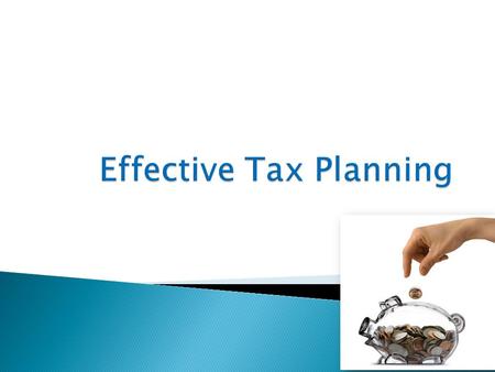 1. Objective 2. Salary income 3. House property income 4. Other sources of income 5. Tax savings instruments 6. Tax structure and slabs 7. Tax filing.
