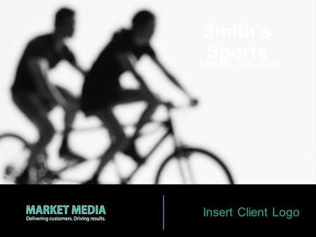 Insert Client Logo Smith’s Sports Media Solution.