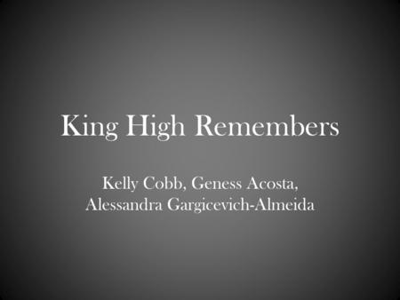 King High Remembers Kelly Cobb, Geness Acosta, Alessandra Gargicevich-Almeida.