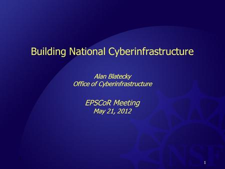 1 Building National Cyberinfrastructure Alan Blatecky Office of Cyberinfrastructure EPSCoR Meeting May 21, 2012 1.