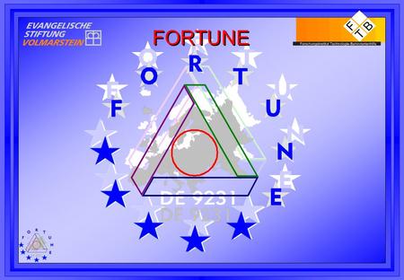 FORTUNE. A EUROPEAN PROJECT TOWARDS EMPOWERMENT OF USERS’ ORGANISATIONS IN R&D Prof. Dr.- Ing. Christian Bühler, FTB, Germany.
