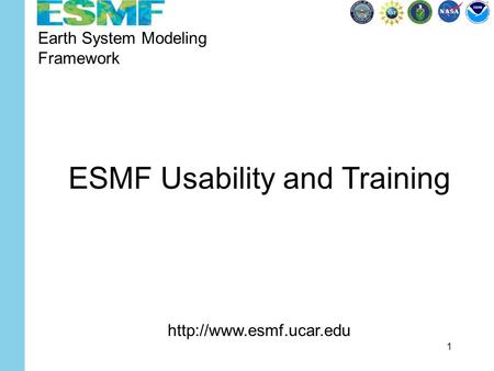 1 Earth System Modeling Framework ESMF Usability and Training