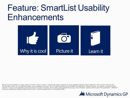 Feature: SmartList Usability Enhancements © 2013 Microsoft Corporation. All rights reserved. Microsoft, Windows, Windows Vista and other product names.