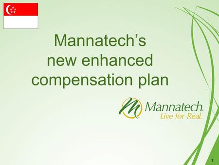 Mannatech’s new enhanced compensation plan 1. Why the need to enhance? Mannatech pays out a total 42% in commissions and incentives. When looking at the.