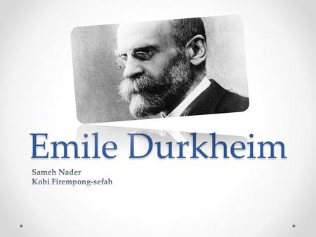 Emile Durkheim Sameh Nader Kobi Firempong-sefah.