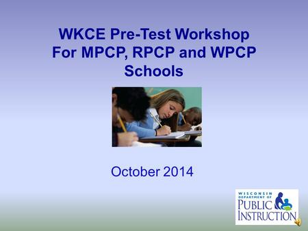October 2014 WKCE Pre-Test Workshop For MPCP, RPCP and WPCP Schools.
