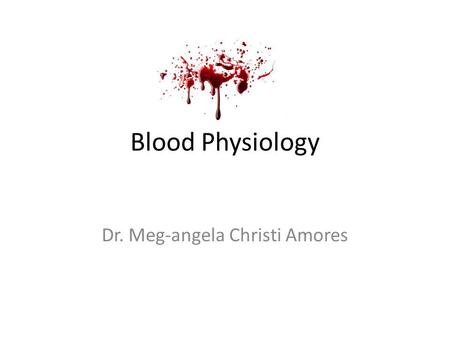 Blood Physiology Dr. Meg-angela Christi Amores. RBC (Red Blood Cells) – Erythrocytes – Transport hemoglobin – Contain carbonic anhydrase.
