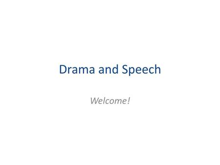 Drama and Speech Welcome!. Let’s Try! Warm-Up Classroom Use How do you use drama and speech in your class? What are your techniques or/and routines for.