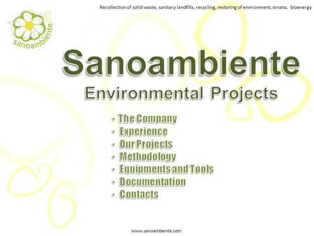Www.sanoambiente.com Recollection of solid waste, sanitary landfills, recycling, restoring of environment, ornato, bioenergy.