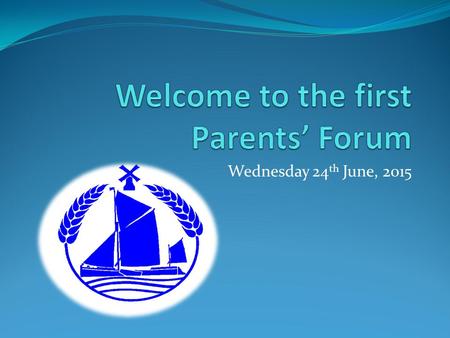 Wednesday 24 th June, 2015. Format for the evening Welcome Presentation by relevant staff Opportunity for questions and discussion Summing up.