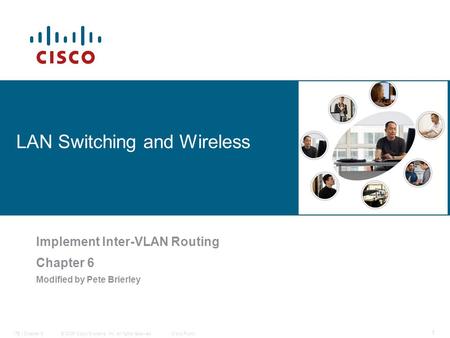 © 2006 Cisco Systems, Inc. All rights reserved.Cisco PublicITE I Chapter 6 1 LAN Switching and Wireless Implement Inter-VLAN Routing Chapter 6 Modified.