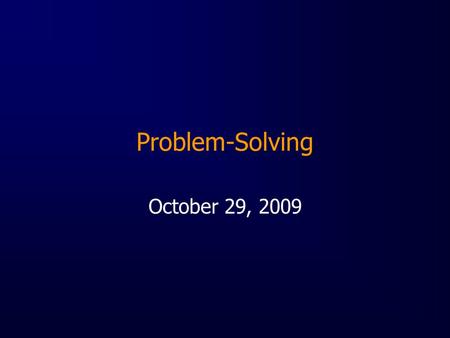 Problem-Solving October 29, 2009. The Problem with problem-solving research “In field research, there is often too much [complexity] to allow for definitive.