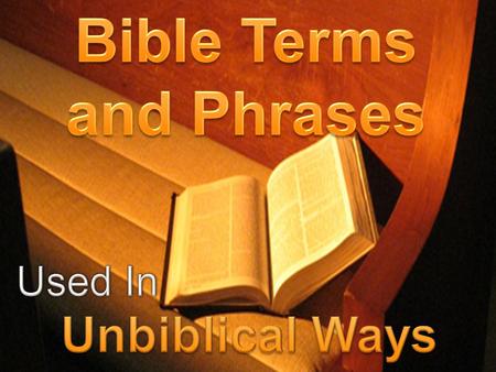 Many say - “The Bible says what it means and means what it says!” –  Actually, the Bible means what it means.  Must account for figurative and accommodative.