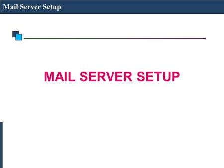 Mail Server Setup MAIL SERVER SETUP.