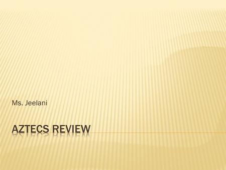 Ms. Jeelani Aztecs Review.