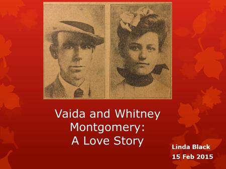 Vaida and Whitney Montgomery: A Love Story Linda Black 15 Feb 2015.