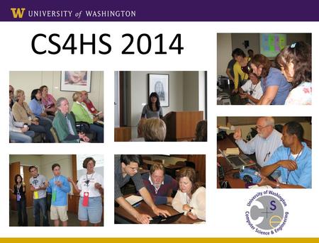 CS4HS 2014. Why Computer Science? Why UW CSE? Ed Lazowska Bill & Melinda Gates Chair in Computer Science & Engineering University of Washington July 2014.