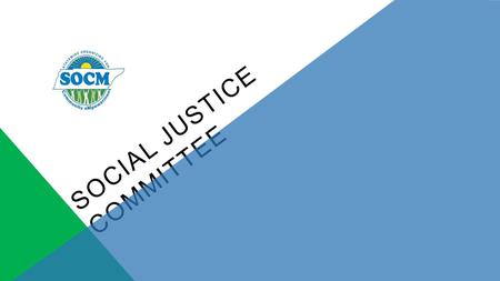 SOCIAL JUSTICE COMMITTEE. INTRODUCTION SOCM formed the SJC to facilitate our members getting involved with a wider range of issues affecting TN communities.