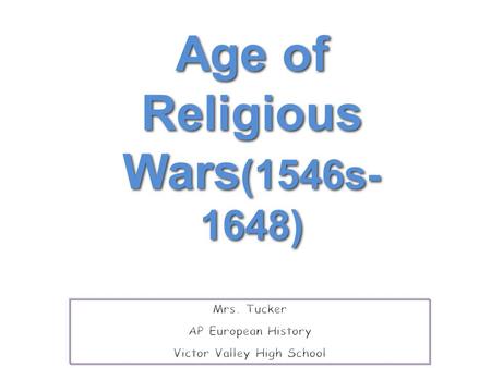 Age of Religious Wars(1546s-1648) Victor Valley High School