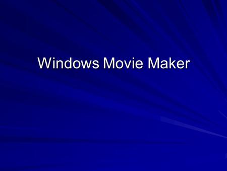 Windows Movie Maker. Creating a video with Windows Movie Maker 2.1 Understanding Movie Maker 2.1 Interface Basic video editing Adding effects, transitions.