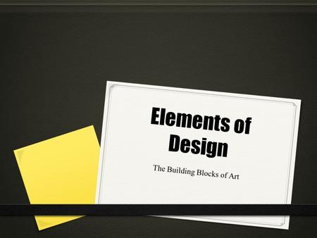 Elements of Design The Building Blocks of Art. Elements and Principles Worksheets Find and cut out magazine images that CLEARLY show the element / principle.
