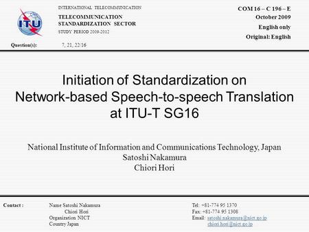 Initiation of Standardization on Network-based Speech-to-speech Translation at ITU-T SG16 National Institute of Information and Communications Technology,