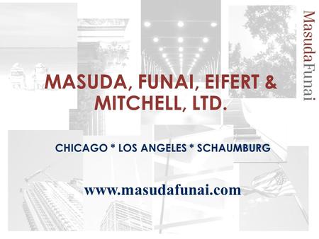MASUDA, FUNAI, EIFERT & MITCHELL, LTD. CHICAGO * LOS ANGELES * SCHAUMBURG www.masudafunai.com.