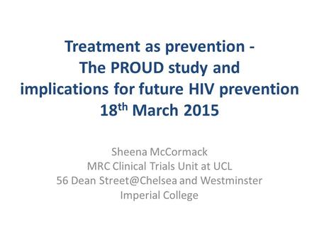 Sheena McCormack MRC Clinical Trials Unit at UCL