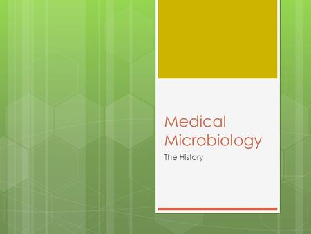 Medical Microbiology The History.