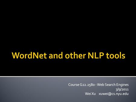Course G22.2580 - Web Search Engines 3/9/2011 Wei Xu