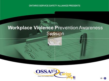 > Ontario Service Safety Alliance ONTARIO SERVICE SAFETY ALLIANCE PRESENTS < Workplace Violence Prevention Awareness Session.