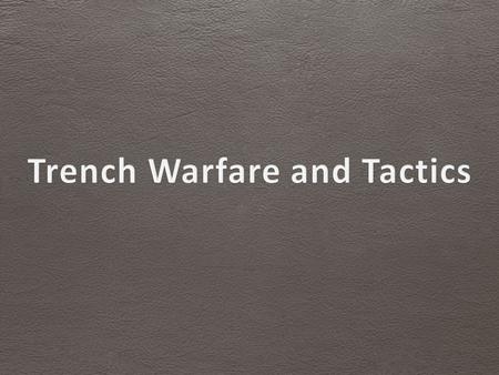 Trench Warfare  Definition: a type of combat in which opposing troops fight from trenches facing each other.  Strategy used during WWI.  Little progress.
