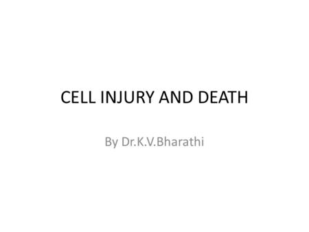 CELL INJURY AND DEATH By Dr.K.V.Bharathi.