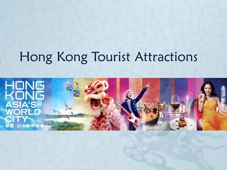Hong Kong Tourist Attractions. Content  Hong Kong Island  Kowloon  New Territories  Outlying Islands.