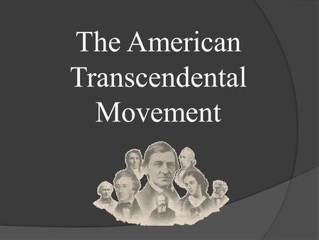 The American Transcendental Movement. Earliest American Literature to the Romantic Era Earliest Literature to 1800: Native Americans Puritan and Colonial.