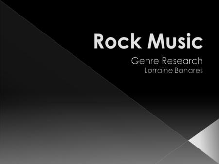 Rock music is a genre of Pop music (popular music) which has its roots in 1940’s and 1950’s, being heavily influenced by Rhythm and Blues (R&B). Rock.