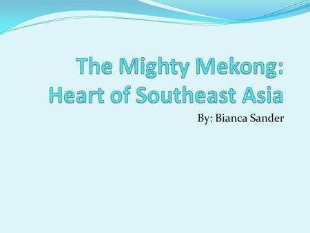 The Mighty Mekong: Heart of Southeast Asia