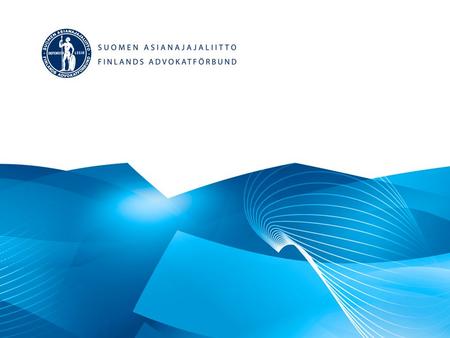 The Finnish Legal Profession of Advocates Who is an advocate? An advocate is an experienced lawyer specialised in handling legal matters of his clients.