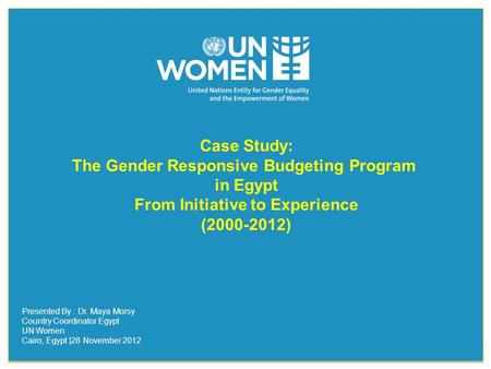 Case Study: The Gender Responsive Budgeting Program in Egypt From Initiative to Experience (2000-2012) Case Study: The Gender Responsive Budgeting Program.